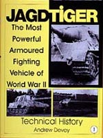 JAGDTIGER Vol I The Most Powerful Armoured Fighting Vehicle of World War II TECHNICAL HISTORY