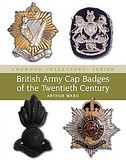 British Army Cap Badges of the Twentieth Century
