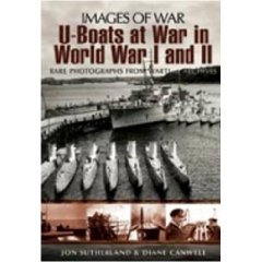 U-BOATS IN WORLD WARS ONE AND TWO: Rare Photographs from Wartime Archives (Images of War)