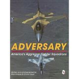 Adversary: America's Aggressor Fighter Squadrons