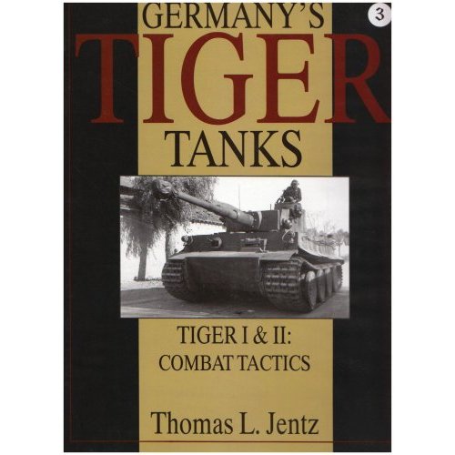 Germany's Tiger Tanks: Tiger I & II : Combat Tactics