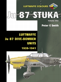 Ju 87 Stuka Volume One: Luftwaffe Ju 87 Dive-Bomber Units 1939-1941 (Luftwaffe Colours) (v. 1)