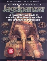 The Modeler's Guide to Jagdpanzer: A Comprehensive Guide to Modeling German Self-propelled Anti-tank Guns in 1/35th Scale: Closed Top Vehicles Pt. 1