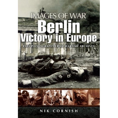 BERLIN: Victory in Europe (Images of War)