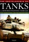 Encyclopedia of Tanks and Armored Fighting Vehicles: From World War I to the Present Day