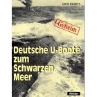 Deutsche U-Boote zum Schwarzen Meer. 1942 - 1944. Eine Reise ohne Wiederkehr