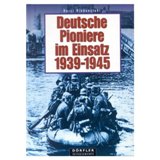Deutsche Pioniere im Einsatz 1939 - 1945. Eine Chronik in Bildern