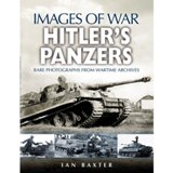  HITLER'S PANZERS. Rare photographs from wartime archives (Images of War)