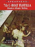 7th U-BOAT FLOTILLA - Donitz's Atlantic Wolves: Spearhead 7