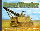 Heavy Wrecker A Visual History of the U.S. Army's Wheeled and Tracked Wreckers 1940-1945